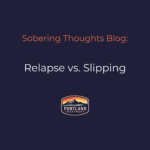 Relapse vs. Slipping