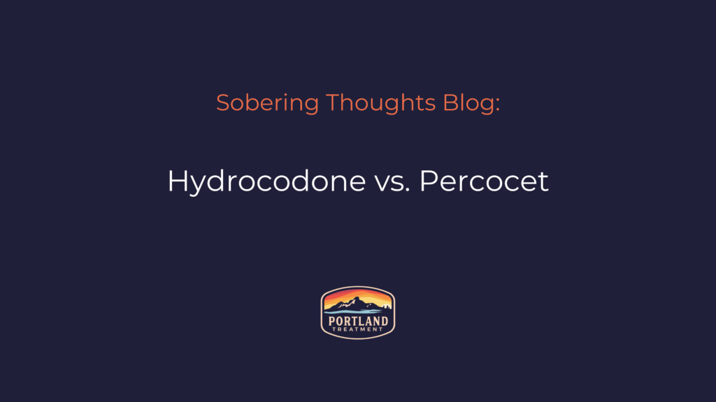 hydrocodone (vicodin) vs Oxycodone (Percocet or Percs)