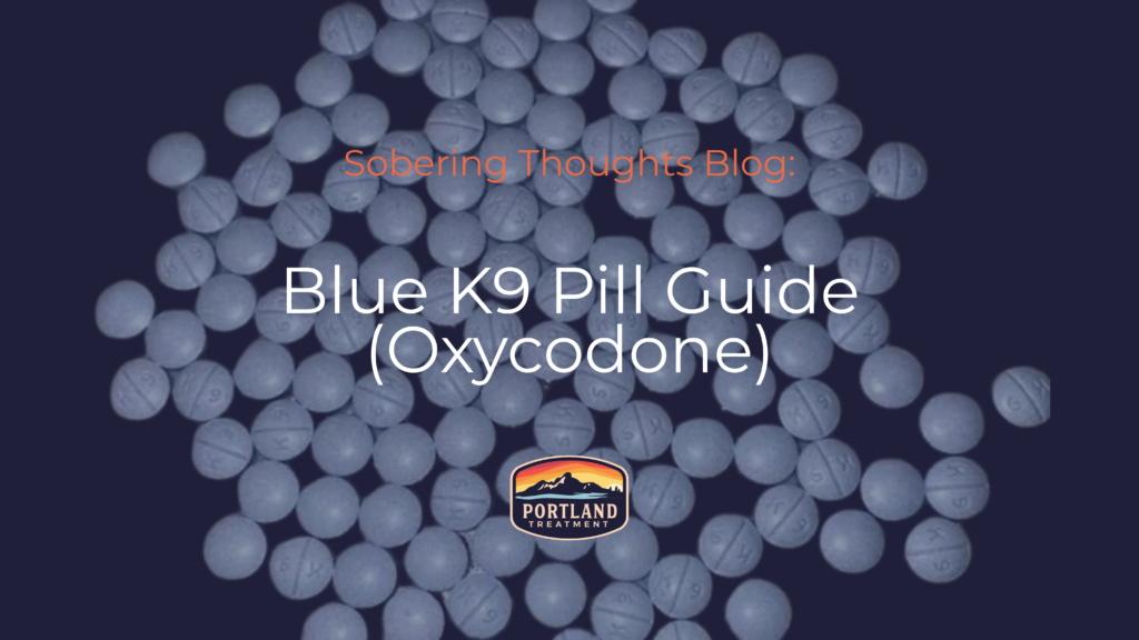 blue k9 pill blog with blue k9 round oxycodone pills on featured image in background portland treatment in biddeford maine
