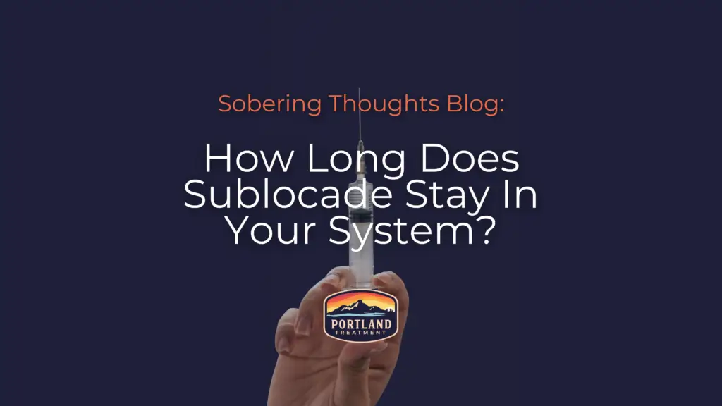 sublocade half life blog "how long does sublocade stay in your system" portland treatment in biddeford maine