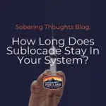 sublocade half life blog "how long does sublocade stay in your system" portland treatment in biddeford maine