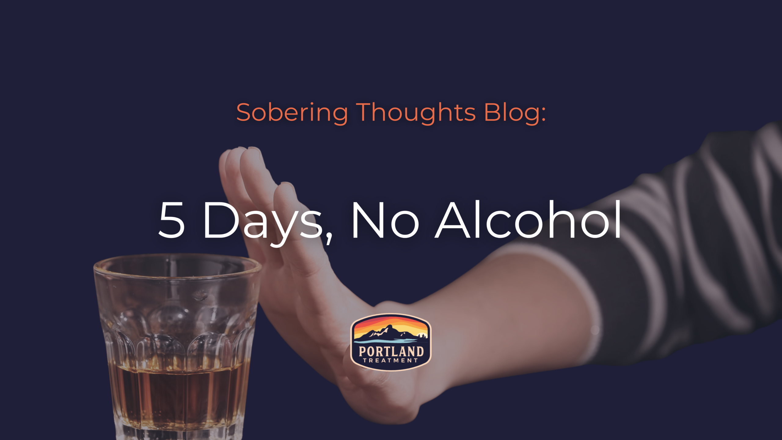 5 days of no alcohol blog guide for sobering up portland treatment in biddeford maine