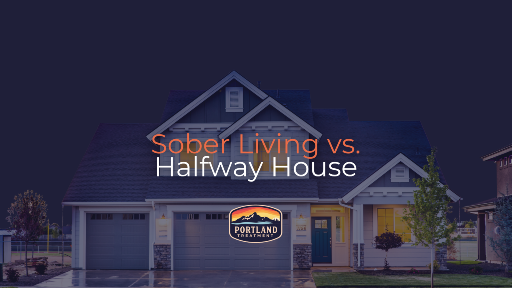 Sober Living vs. Halfway House