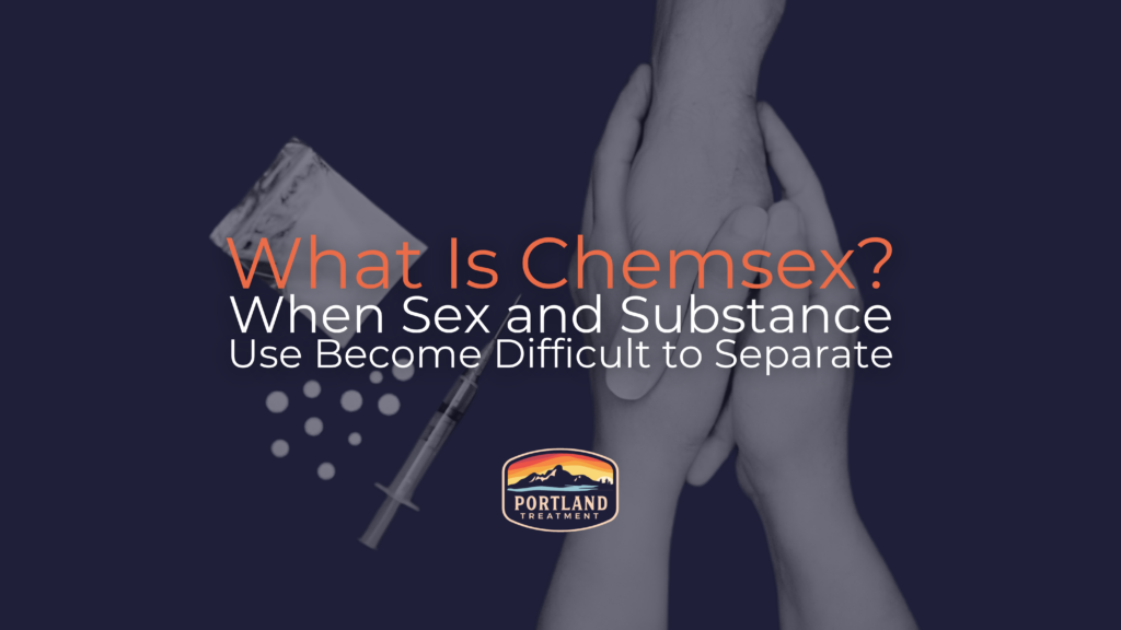 what is chemsex? blog portland